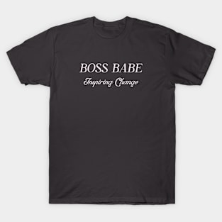 Boss Babe Inspiring Change Woman Boss Humor Funny T-Shirt